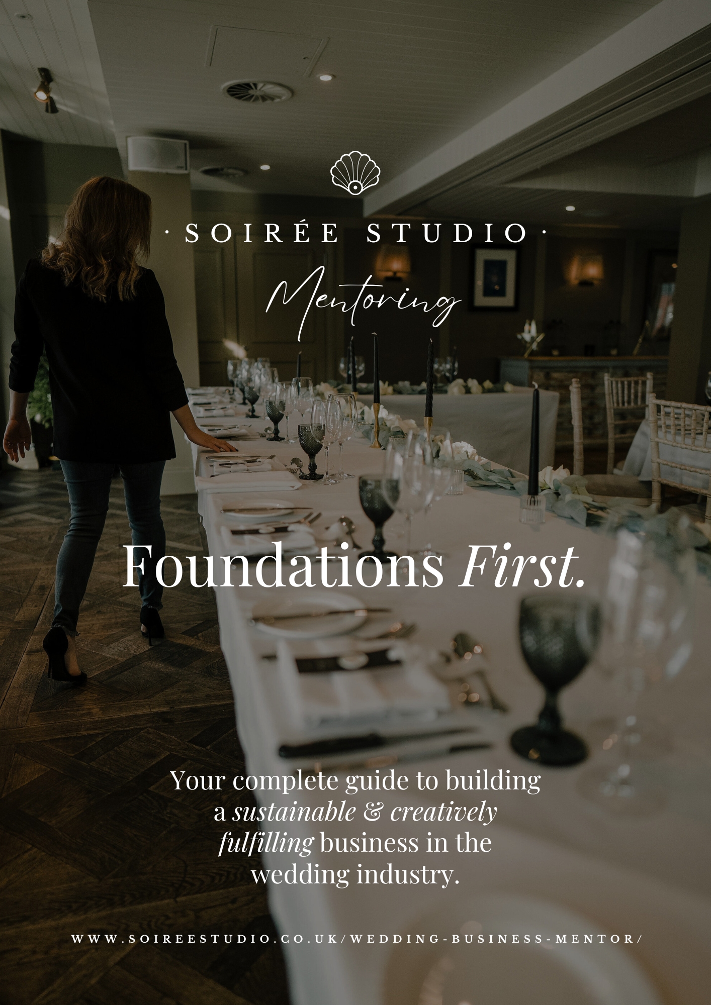 FOUNDATIONS FIRST Your guide to a thriving creative business SOIRÉE STUDIO MENTORING Wedding business mentoring by Soiree Studio - Foundations First Download graphic.